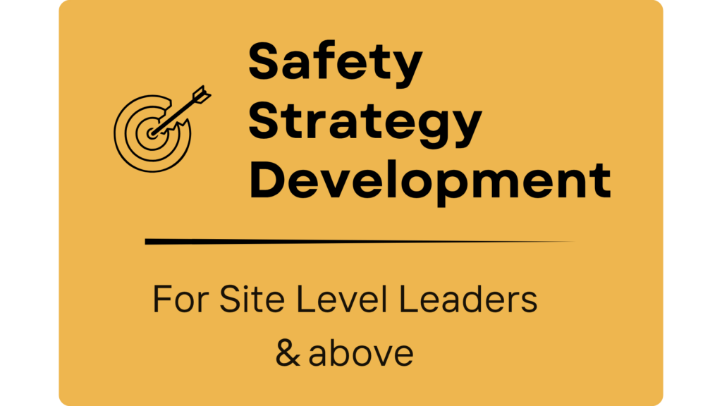 Masterclass: Safety Strategy Development For Site Level Leaders & Above